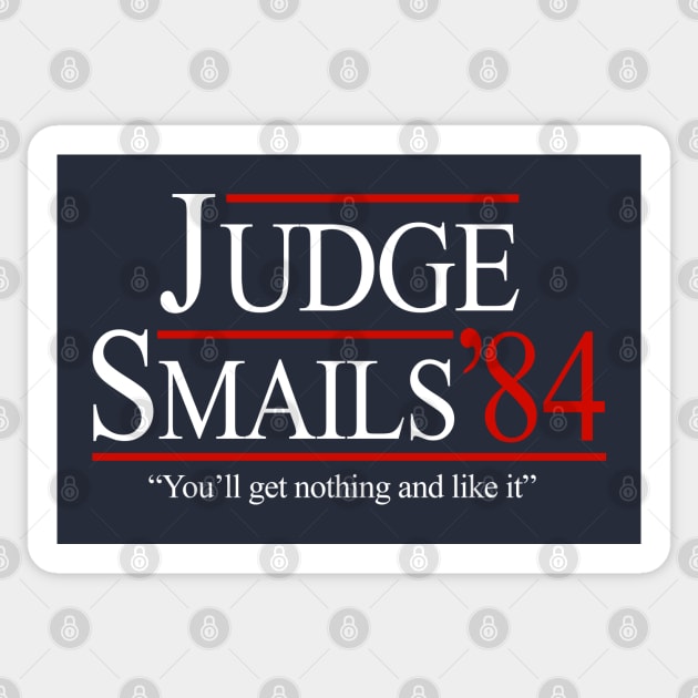 Judge Smails '84 "You'll get nothing and like it" - campaign Sticker by BodinStreet